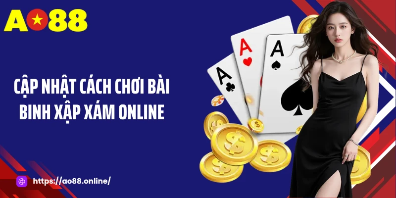 Cập nhật cách chơi bài binh xập xám online