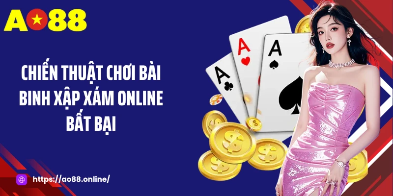 Chiến thuật chơi bài binh xập xám online bất bại