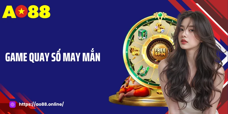 Game Quay Số May Mắn: Trải Nghiệm Giải Trí Đỉnh Cao Tại AO88