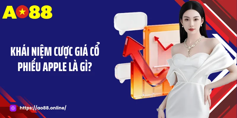 Khái niệm cược giá cổ phiếu Apple là gì?