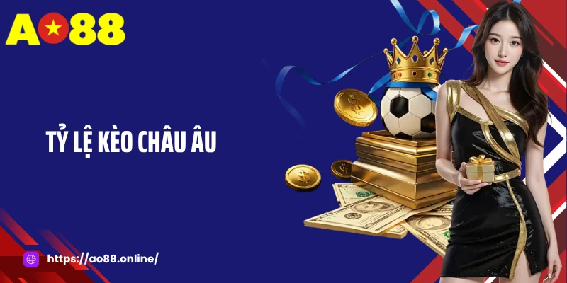 Tỷ Lệ Kèo Châu Âu Chi Tiết: Bí Quyết Gia Tăng Cơ Hội Thắng