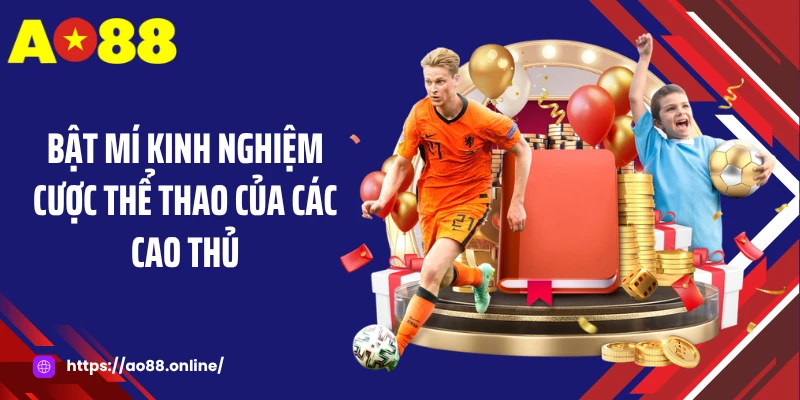 Bật mí kinh nghiệm cược thể thao của các cao thủ