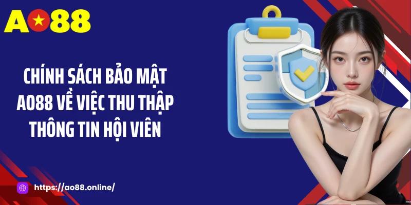 Chính sách bảo mật AO88 về việc thu thập thông tin hội viên