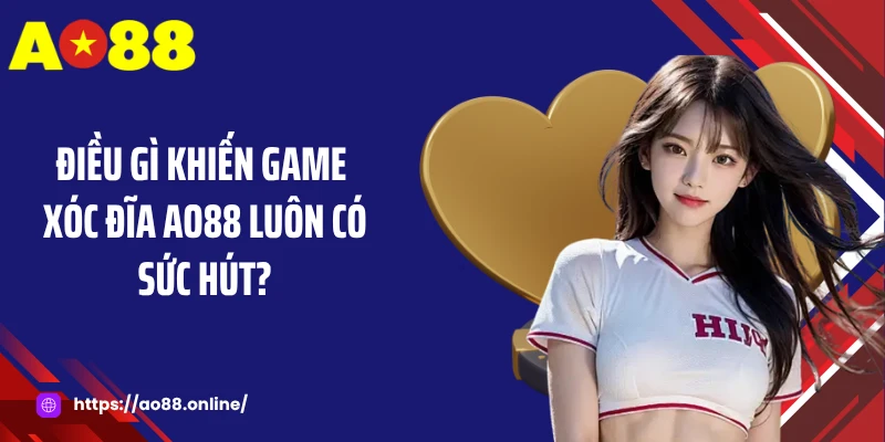 Điều gì khiến game xóc đĩa AO88 luôn có sức hút?