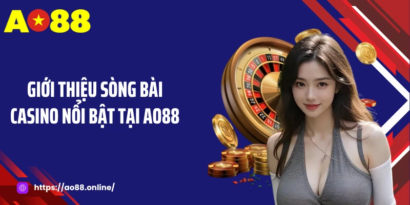 Giới thiệu sòng bài casino nổi bật tại AO88