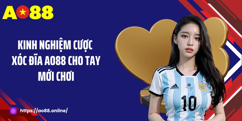 Kinh nghiệm cược xóc đĩa AO88 cho tay mới chơi