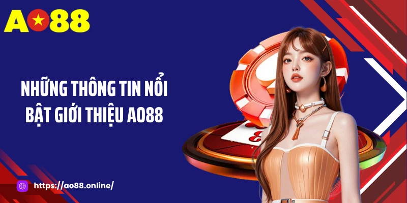 Những thông tin nổi bật giới thiệu AO88